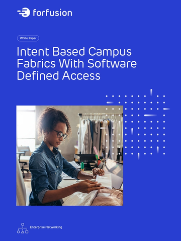 Intent Based Campus Fabrics with Software Defined Access